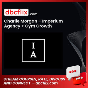 Charlie Morgan – Imperium Agency + Gym Growth Accelerator free downoad, dbcflix, dbcflix.com, storedbc.com, downloadbusinesscourse, mega, google drive