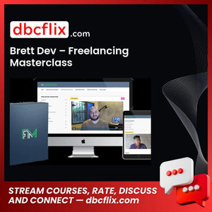 Brett Dev – Freelancing Masterclass free downoad, dbcflix, dbcflix.com, storedbc.com, downloadbusinesscourse, mega, google drive