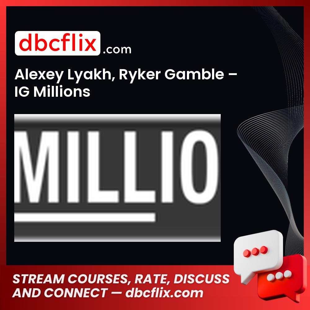 Alexey Lyakh Ryker Gamble Ig Millions FREE DOWNLOAD