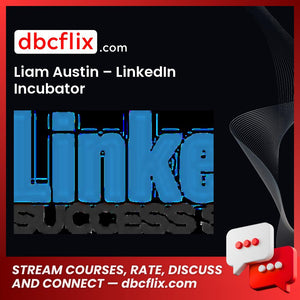 Liam Austin Linkedin Incubator FREE DOWNLOAD