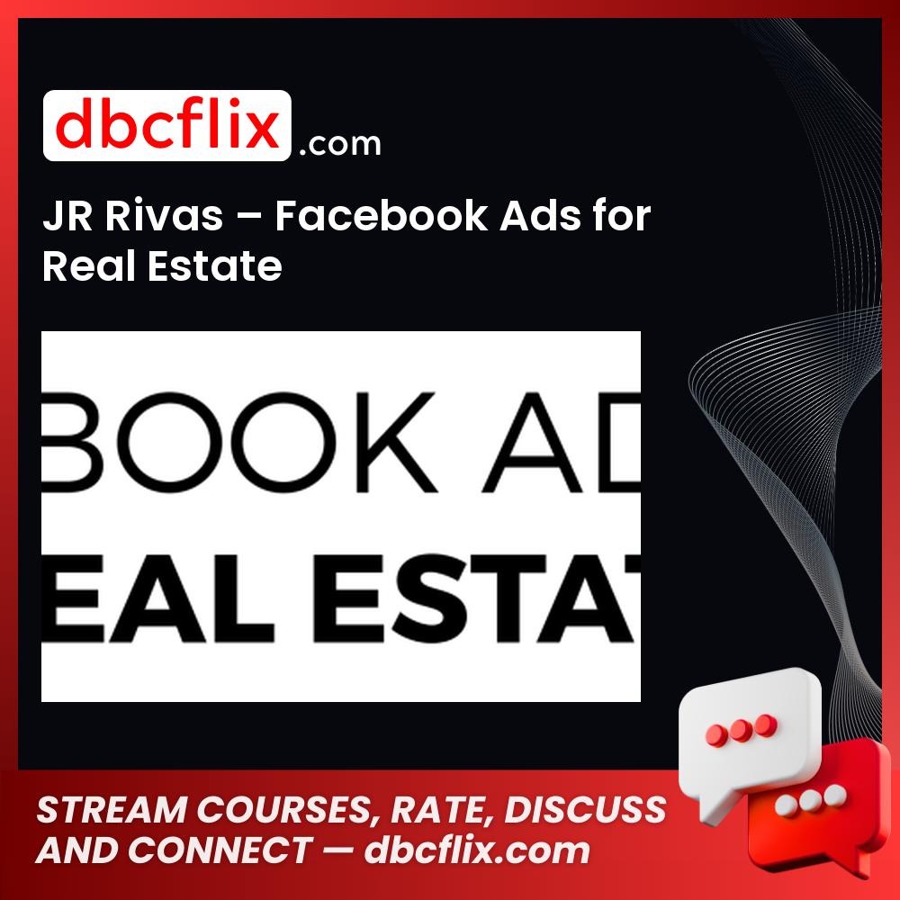 Jr Rivas Facebook Ads For Real Estate FREE DOWNLOAD