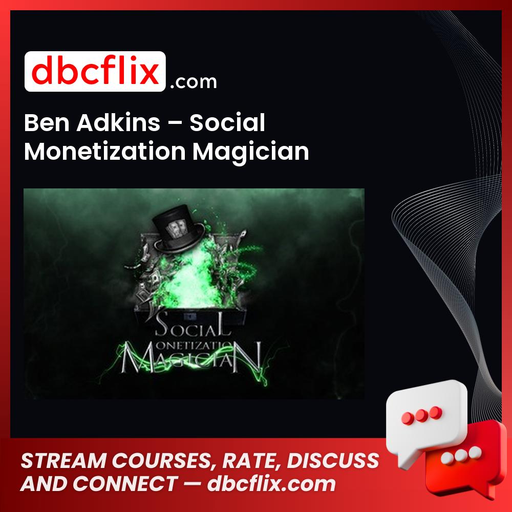 Ben Adkins Social Monetization Magician FREE DOWNLOAD