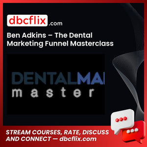 Ben Adkins The Dental Marketing Funnel Masterclass FREE DOWNLOAD