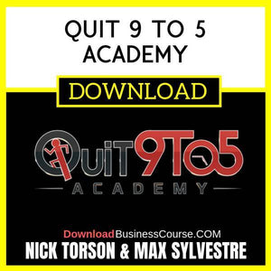 Nick Torson & Max Sylvestre Quit 9 To 5 Academy FREE DOWNLOAD