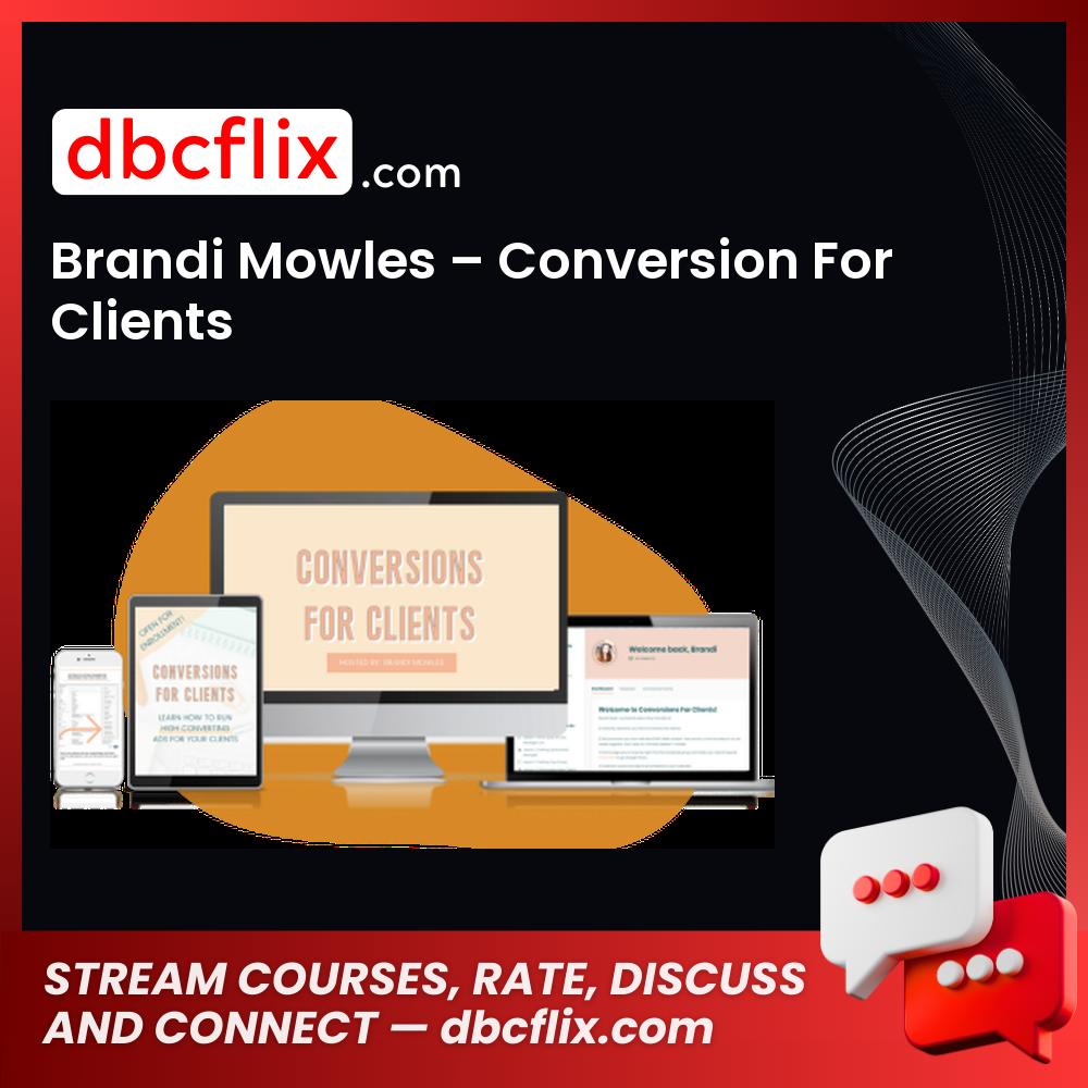 Brandi Mowles – Conversion For Clients free downoad, dbcflix, dbcflix.com, storedbc.com, downloadbusinesscourse, mega, google drive