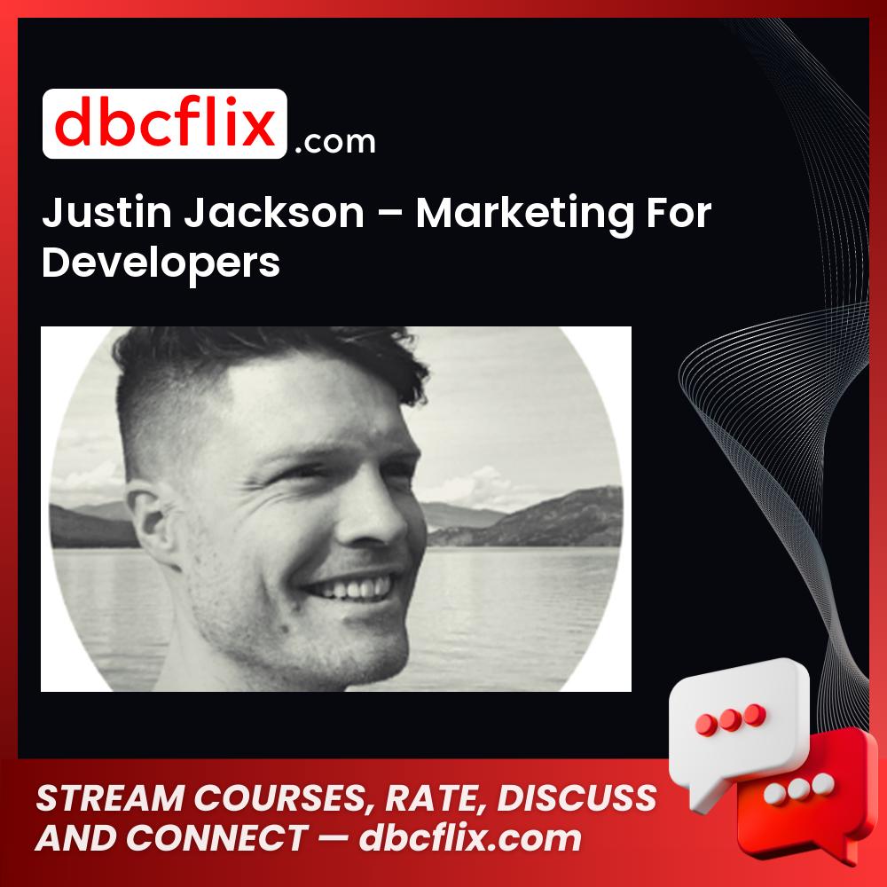 Justin Jackson Marketing For Developers FREE DOWNLOAD