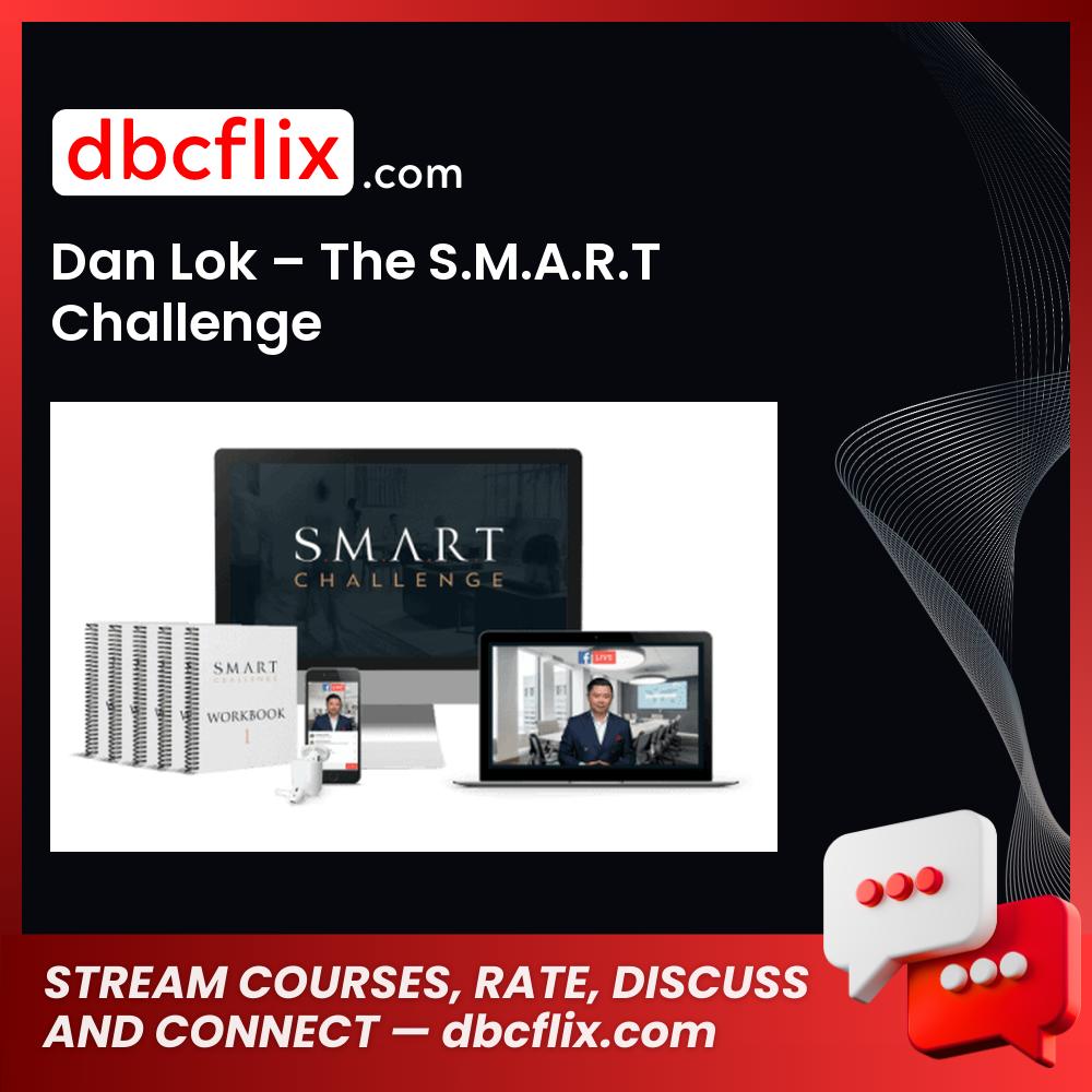 Dan Lok – The S.M.A.R.T Challenge free downoad, dbcflix, dbcflix.com, storedbc.com, downloadbusinesscourse, mega, google drive