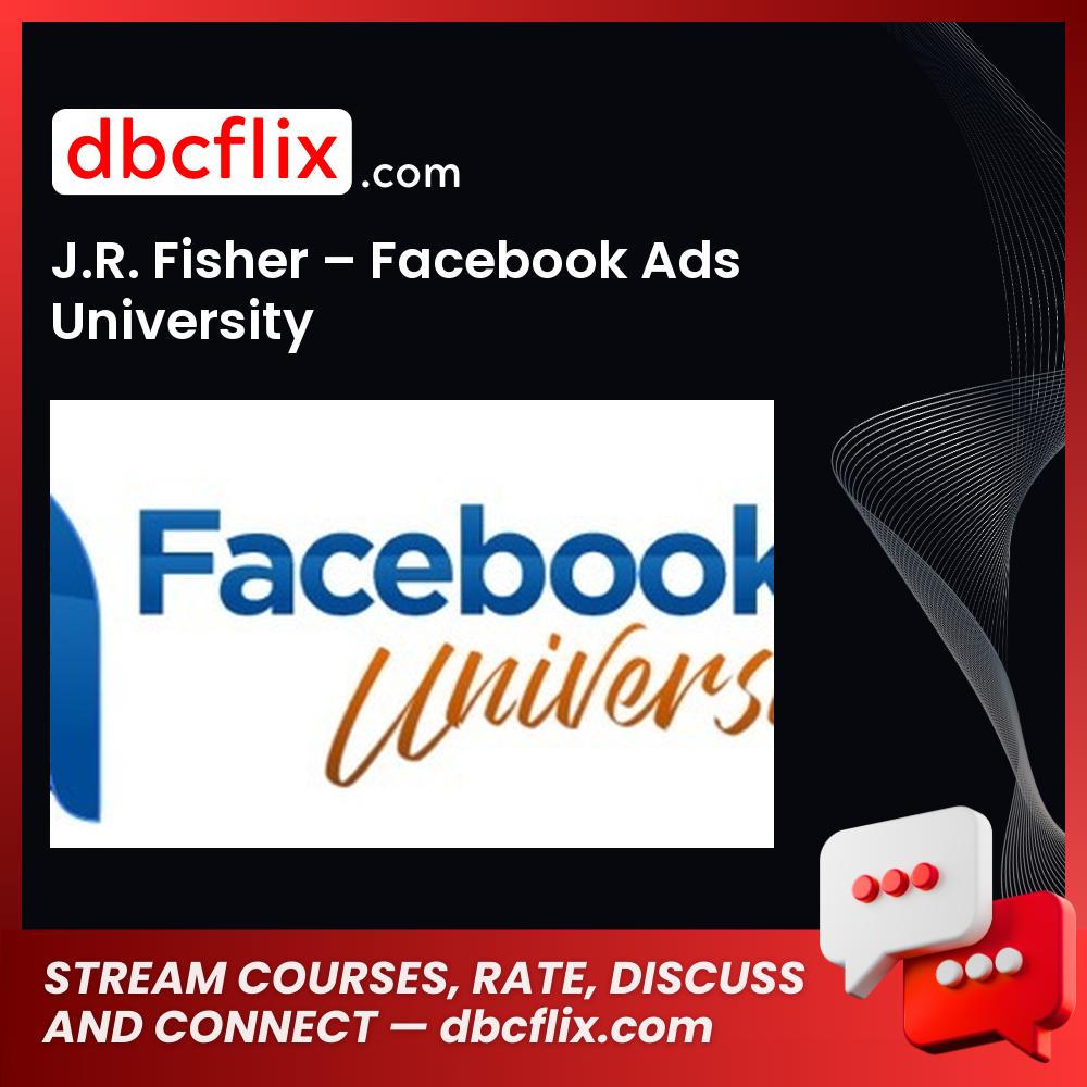 J.R. Fisher Facebook Ads University FREE DOWNLOAD
