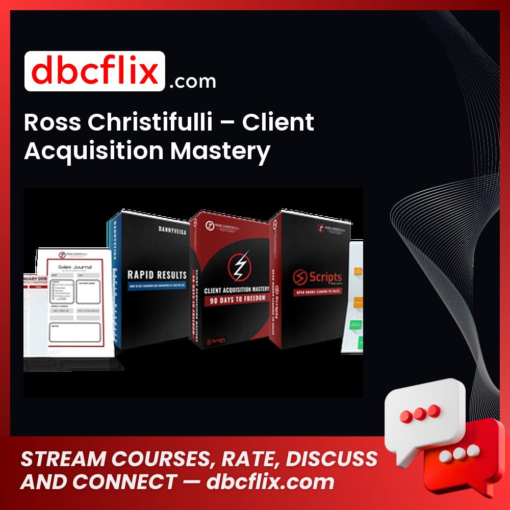 Ross Christifulli Client Acquisition Mastery FREE DOWNLOAD