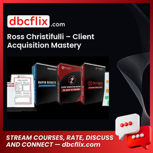 Ross Christifulli Client Acquisition Mastery FREE DOWNLOAD