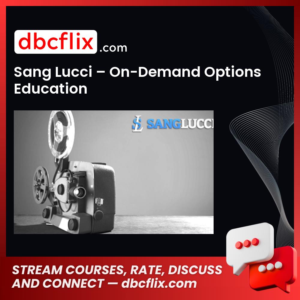 Sang Lucci – On-Demand Options Education free downoad, dbcflix, dbcflix.com, storedbc.com, downloadbusinesscourse, mega, google drive
