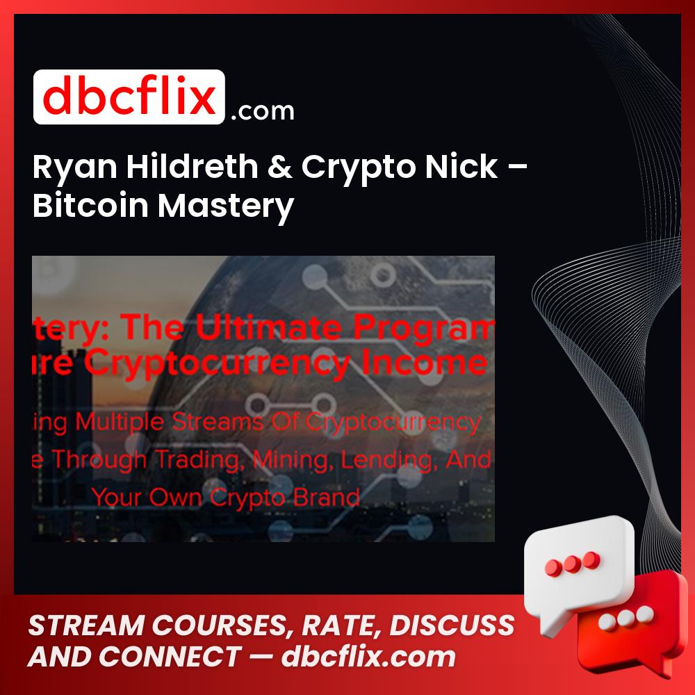 Ryan Hildreth Crypto Nick - Bitcoin Mastery FREE DOWNLOAD