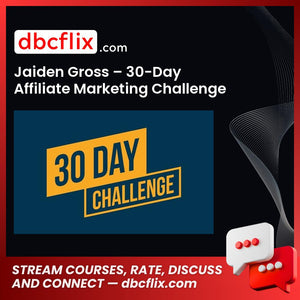 Jaiden Gross – 30-Day Affiliate Marketing Challenge Training free downoad, dbcflix, dbcflix.com, storedbc.com, downloadbusinesscourse, mega, google drive