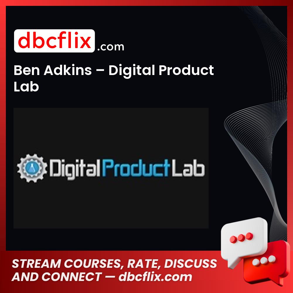 Ben Adkins Digital Product Lab FREE DOWNLOAD