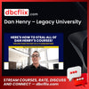 Dan Henry – Legacy University free downoad, dbcflix, dbcflix.com, storedbc.com, downloadbusinesscourse, mega, google drive