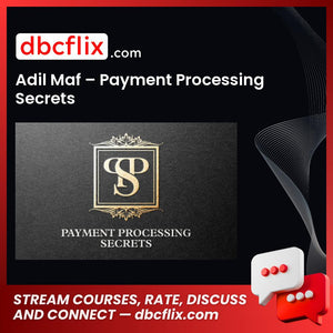 Adil Maf – Payment Processing Secrets free downoad, dbcflix, dbcflix.com, storedbc.com, downloadbusinesscourse, mega, google drive