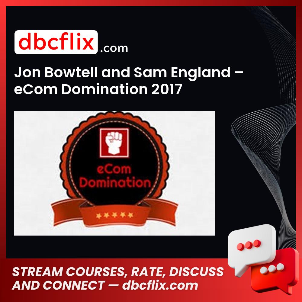 Jon Bowtell And Sam England Ecom Domination 2017 FREE DOWNLOAD