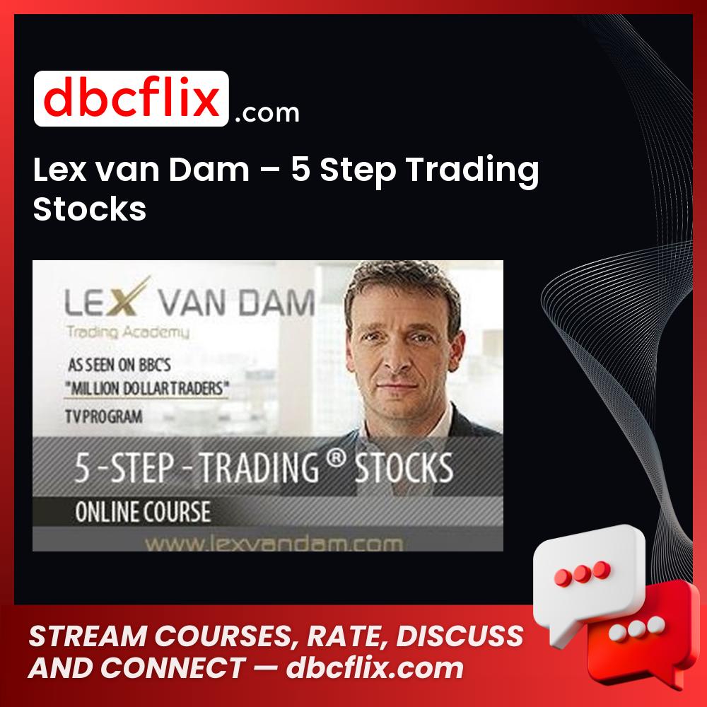 Lex van Dam – 5 Step Trading  Stocks free downoad, dbcflix, dbcflix.com, storedbc.com, downloadbusinesscourse, mega, google drive