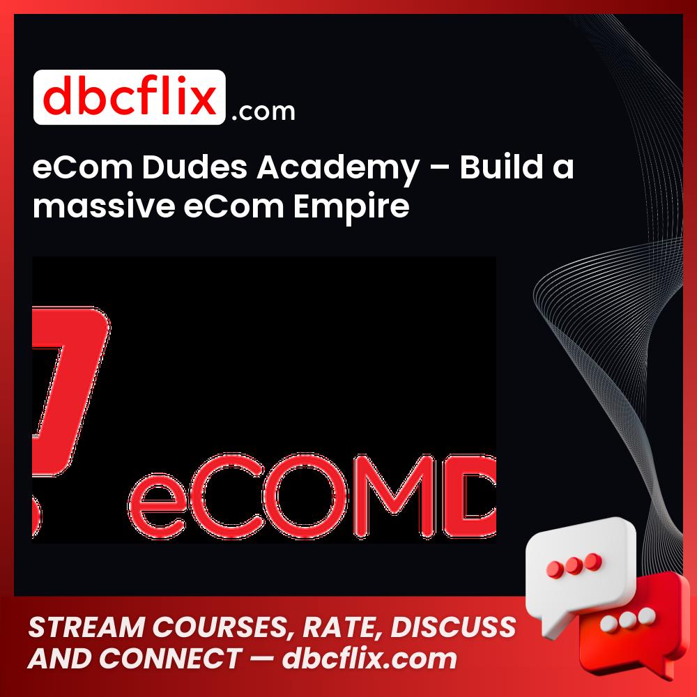 Ecom Dudes Academy Build A Massive Ecom Empire FREE DOWNLOAD