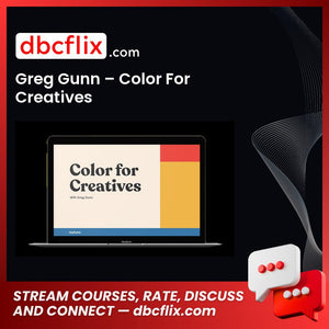 Greg Gunn – Color For Creatives free downoad, dbcflix, dbcflix.com, storedbc.com, downloadbusinesscourse, mega, google drive