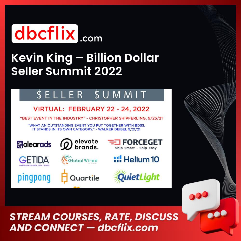 Kevin King – Billion Dollar Seller Summit 2022 free downoad, dbcflix, dbcflix.com, storedbc.com, downloadbusinesscourse, mega, google drive