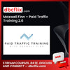Maxwell Finn Paid Traffic Training 2.0 FREE DOWNLOAD
