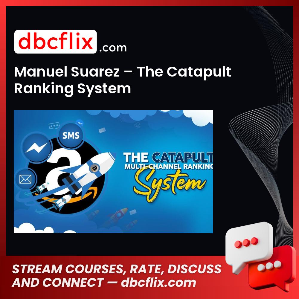 Manuel Suarez – The Catapult Ranking System free downoad, dbcflix, dbcflix.com, storedbc.com, downloadbusinesscourse, mega, google drive