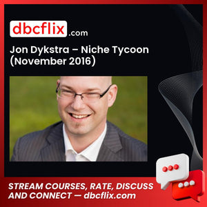 Jon Dykstra – Niche Tycoon (November 2016) free downoad, dbcflix, dbcflix.com, storedbc.com, downloadbusinesscourse, mega, google drive