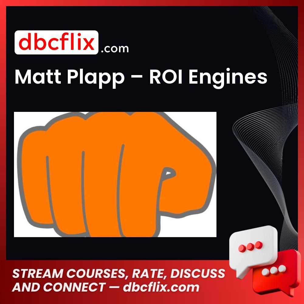 Matt Plapp ROI Engines FREE DOWNLOAD