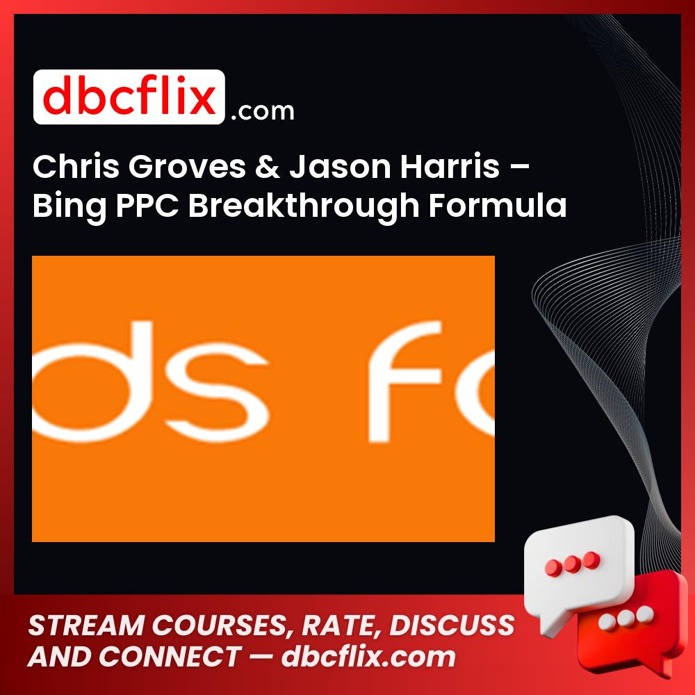 Chris Groves Jason Harris Bing Ppc Breakthrough Formula FREE DOWNLOAD