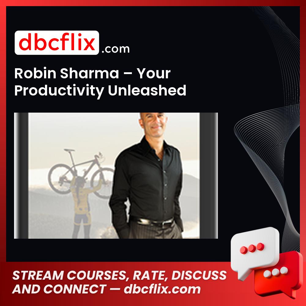 Robin Sharma Your Productivity Unleashed FREE DOWNLOAD