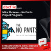 Mike Shreeve No Pants Project Program FREE DOWNLOAD