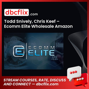 Todd Snively Chris Keef Ecomm Elite Wholesale Amazon FREE DOWNLOAD