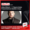 Mike Dillard – 7-Figure Sales Presentations Master Class free downoad, dbcflix, dbcflix.com, storedbc.com, downloadbusinesscourse, mega, google drive