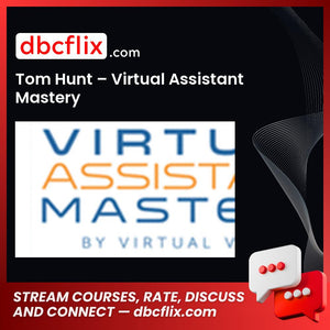 Tom Hunt Virtual Assistant Mastery FREE DOWNLOAD