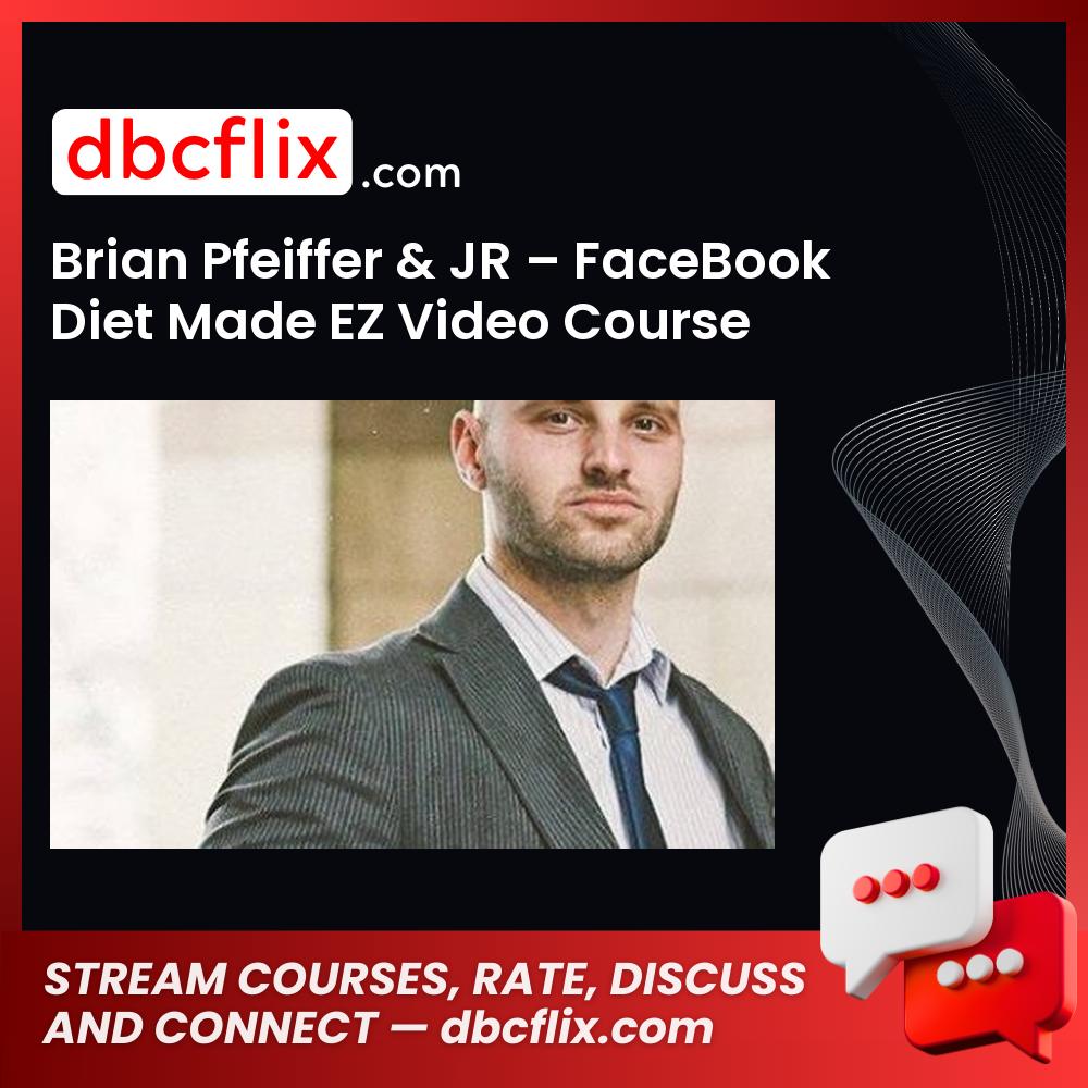 Brian Pfeiffer & JR – FaceBook Diet Made EZ Video Course free downoad, dbcflix, dbcflix.com, storedbc.com, downloadbusinesscourse, mega, google drive