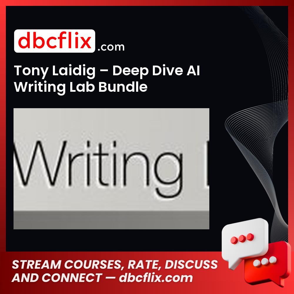 Tony Laidig – Deep Dive AI Writing Lab Bundle free downoad, dbcflix, dbcflix.com, storedbc.com, downloadbusinesscourse, mega, google drive