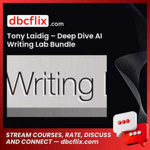 Tony Laidig – Deep Dive AI Writing Lab Bundle free downoad, dbcflix, dbcflix.com, storedbc.com, downloadbusinesscourse, mega, google drive