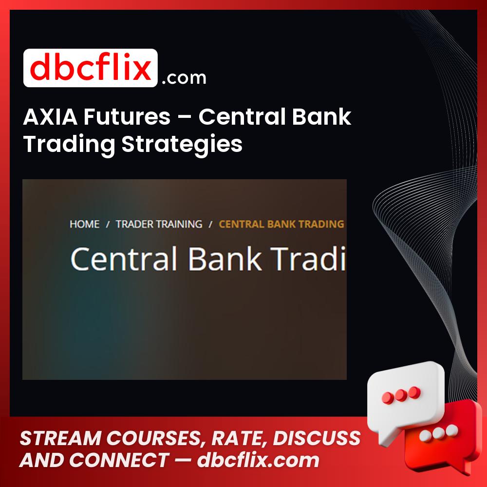 AXIA Futures – Central Bank Trading Strategies, download, downloadbusinesscourse, drive, fast, free, google, mega, rapidgator, torrent
