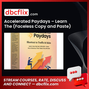 Accelerated Paydays – Learn The (Faceless Copy and Paste) Method That Brings In $928 a Day with 7-Second Videos! free downoad, dbcflix, dbcflix.com, storedbc.com, downloadbusinesscourse, mega, google drive