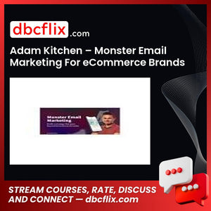 Adam Kitchen – Monster Email Marketing For eCommerce Brands free downoad, dbcflix, dbcflix.com, storedbc.com, downloadbusinesscourse, mega, google drive