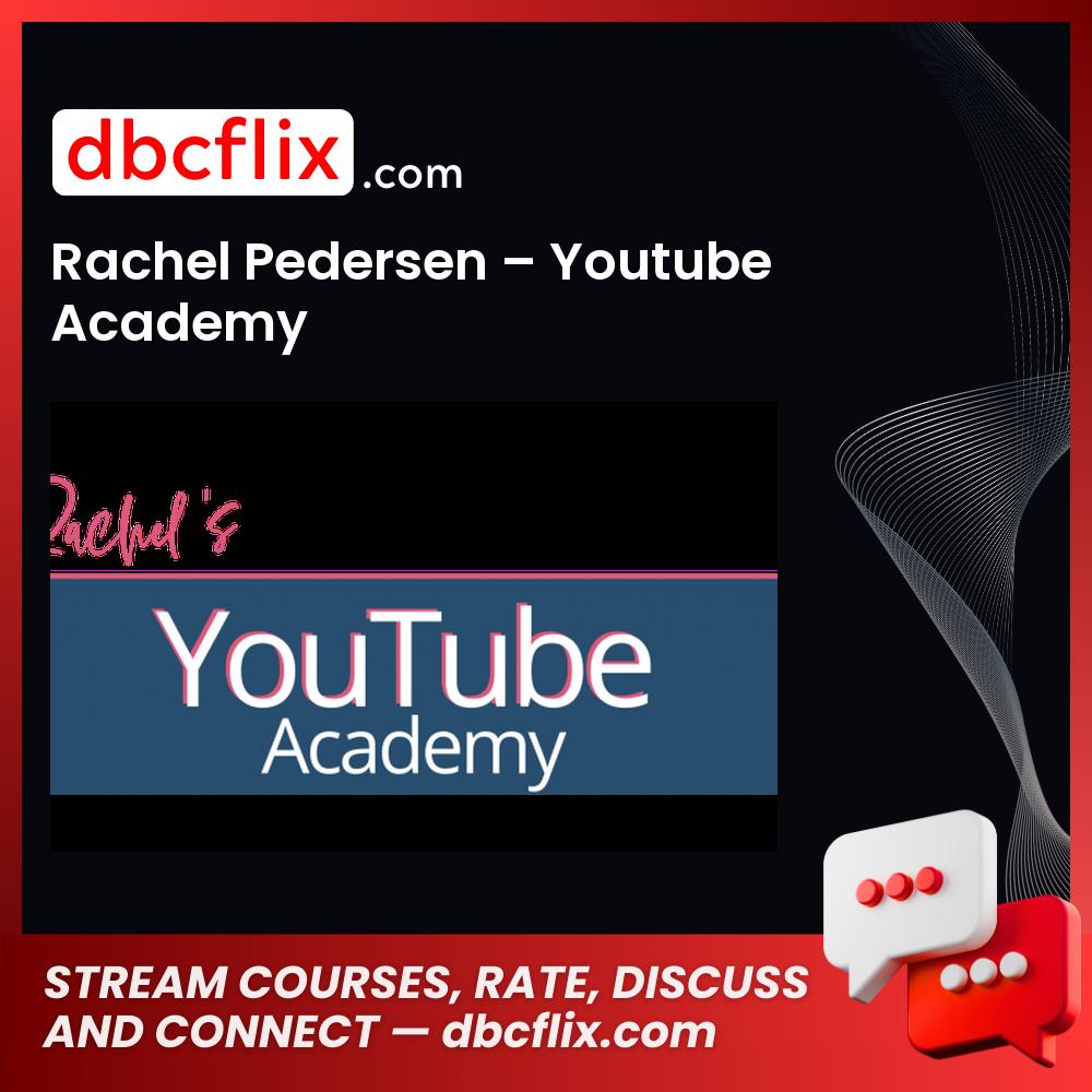 Rachel Pedersen – Youtube Academy free downoad, dbcflix, dbcflix.com, storedbc.com, downloadbusinesscourse, mega, google drive