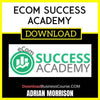 Adrian Morrison Ecom Success Academy FREE DOWNLOAD