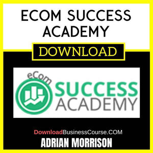 Adrian Morrison Ecom Success Academy FREE DOWNLOAD