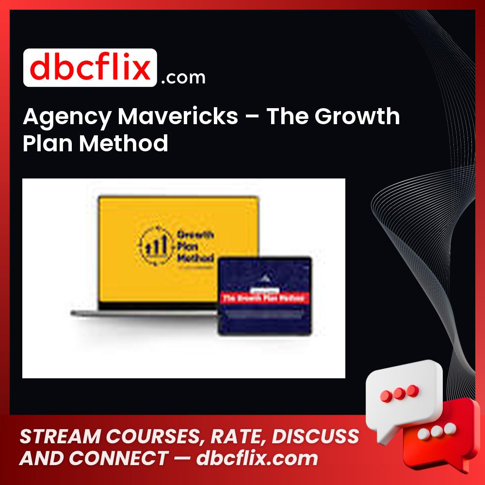 Agency Mavericks – The Growth Plan Method free downoad, dbcflix, dbcflix.com, storedbc.com, downloadbusinesscourse, mega, google drive