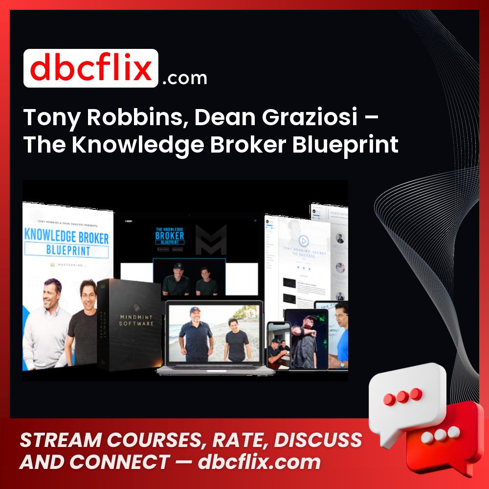 Blueprint, Broker, Dean Graziosi, Dean Graziosi The Knowledge Broker Blueprint, Knowledge, The, Tony Robbins
