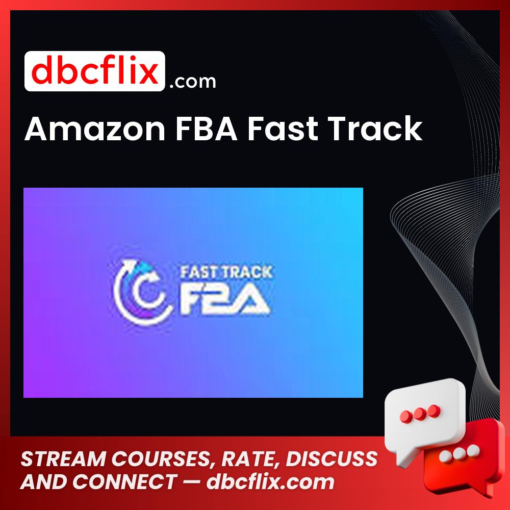 Amazon FBA Fast Track free downoad, dbcflix, dbcflix.com, storedbc.com, downloadbusinesscourse, mega, google drive