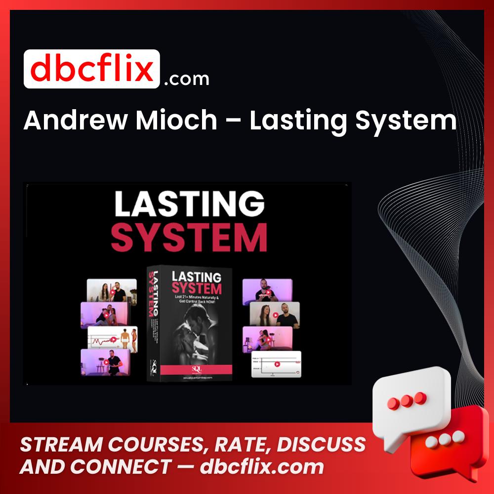 Andrew Mioch – Lasting System free downoad, dbcflix, dbcflix.com, storedbc.com, downloadbusinesscourse, mega, google drive