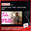 Andrew Tate – PHD – How To Get Girls free downoad, dbcflix, dbcflix.com, storedbc.com, downloadbusinesscourse, mega, google drive