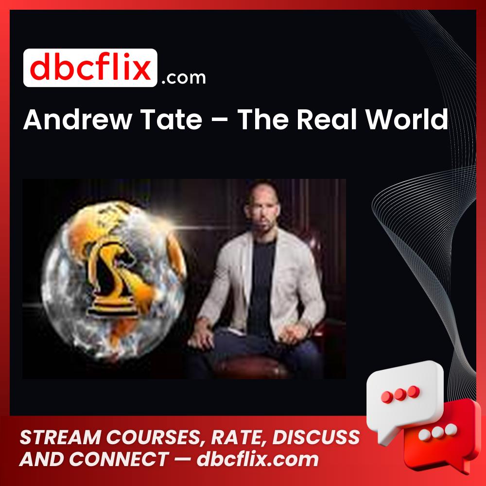 Andrew Tate – The Real World free downoad, dbcflix, dbcflix.com, storedbc.com, downloadbusinesscourse, mega, google drive